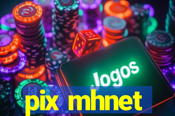 pix mhnet